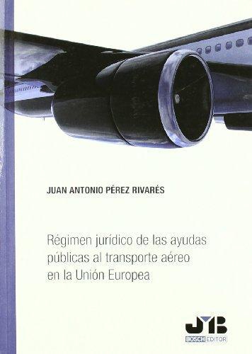 Regimen Juridico De Las Ayudas Publicas Al Transporte Aereo En La Union Europea