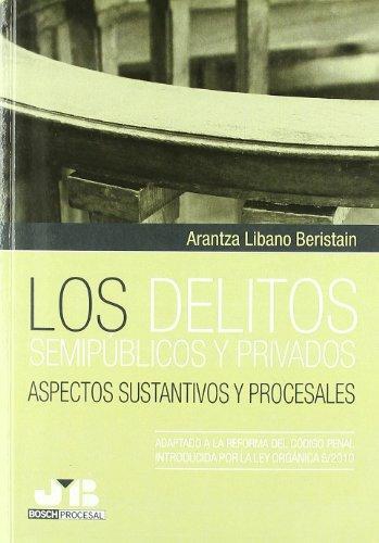Delitos Semipublicos Y Privados Aspectos Sustantivos Y Procesales, Los
