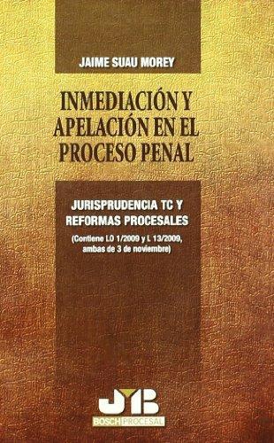 Inmediacion Y Apelacion En El Proceso Penal. Jurisprudencia Tc Y Reformas Procesales