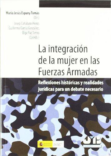 Integracion De La Mujer En Las Fuerzas Armadas. Reflexiones Historicas Y Realidades Juridicas Para Un Debate N