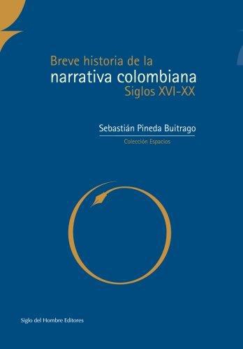 Breve Historia De La Narrativa Colombiana Siglos Xvi-Xx