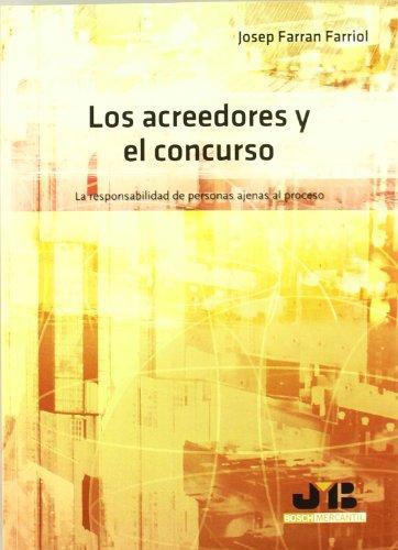 Acreedores Y El Concurso. La Responsabilidad De Personas Ajenas Al Proceso, Los