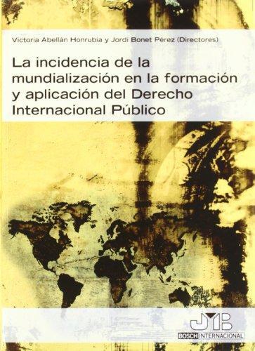 Incidencia De La Mundializacion En La Formacion Y Aplicacion Del Derecho Internacional Publico, La