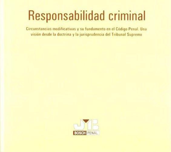 Responsabilidad Criminal. Circustancias Modificativas Y Su Fundamento En El Codigo Penal.