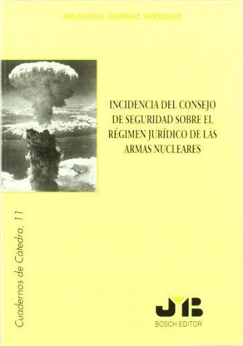 Incidencia Del Consejo De Seguridad Sobre El Regimen Juridico De Las Armas Nucleares