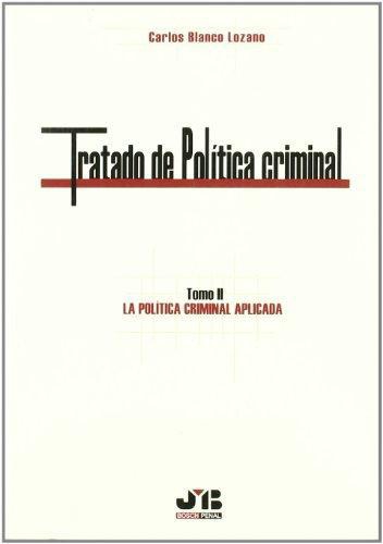Tratado De Politica Criminal Tomo Ii La Politica Criminal Aplicada
