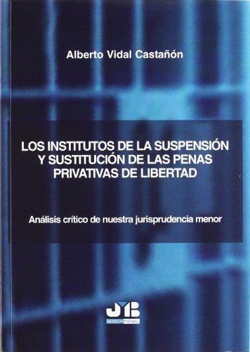 Institutos De La Suspension Y Sustitucion De Las Penas Privativas De Libertad, Los