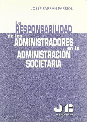 Responsabilidad De Los Administradores En La Administracion Societaria, La