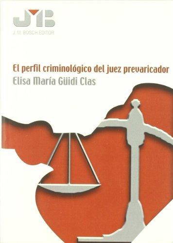 Perfil Criminologico Del Juez Prevaricador, El