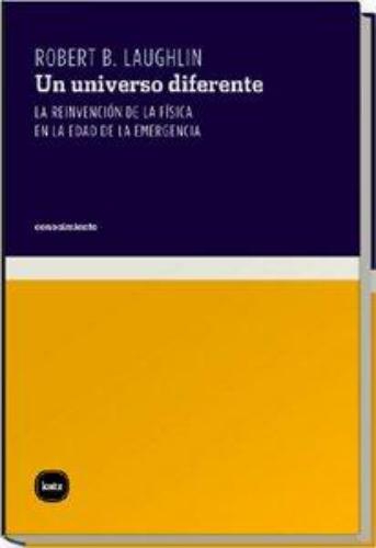 Un Universo Diferente La Reinvencion De La Fisica En La Edad De La Emergencia