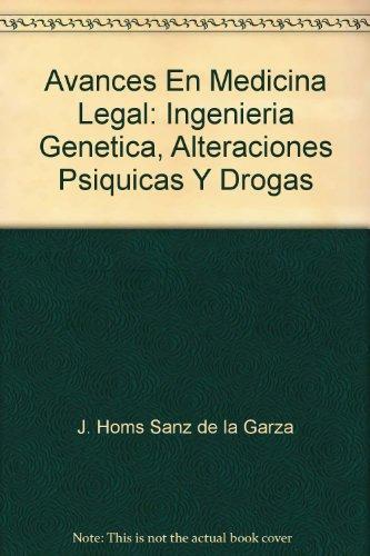 Avances En Medicina Legal: Ingenieria Genetica, Alteraciones Psiquicas Y Drogas