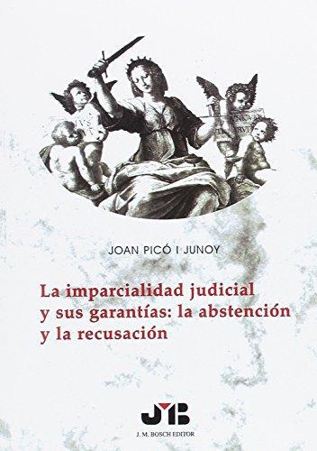 Imparcialidad Judicial Y Sus Garantias. La Abstencion Y La Recusa, La