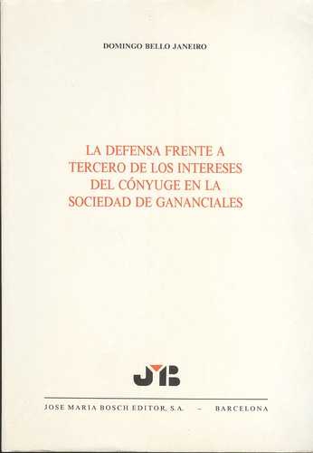 Defensa Frente A Tercero De Los Intereses Del Conyuge En La Sociedad De Gananciales, La