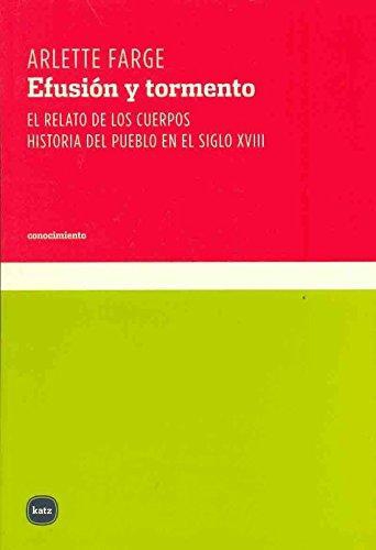 Efusion Y Tormento. El Relato De Los Cuerpos Historia Del Pueblo En El Siglo Xviii