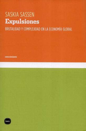 Expulsiones Brutalidad Y Complejidad En La Economia Global