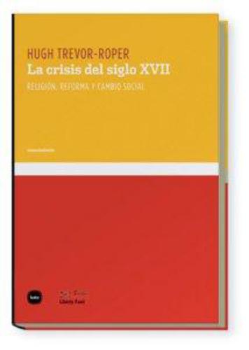 Crisis Del Siglo Xvii. Religion, Reforma Y Cambio Social, La