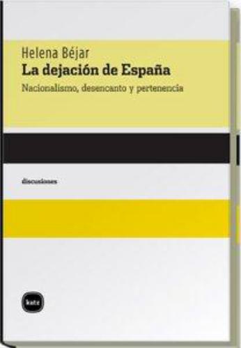 Dejacion De España Nacionalismo Desencanto Y Pertenencia, La