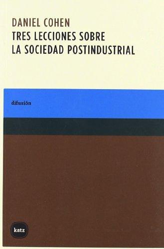 Tres Lecciones Sobre La Sociedad Postindustrial