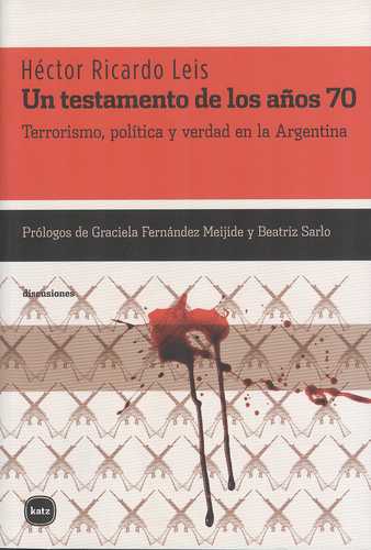 Un Testamento De Los Años 70 Terrorismo Politica Y Verdad En Argentina