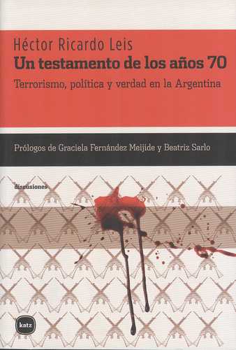 Un Testamento De Los Años 70  Terrorismo Politica Y Verdad En Argentina