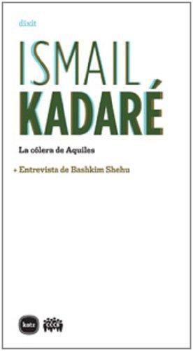 Ismail Kadare. La Colera De Aquiles