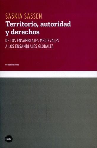 Territorio Autoridad Y Derechos De Los Ensamblajes Medievales A Los Ensamblajes Globa