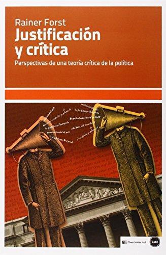 Justificacion Y Critica Perspectivas De Una Teoria Critica De La Politica