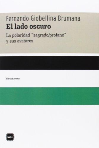 Lado Oscuro. La Polaridad Sagrado/Profano Y Sus Avatares, El