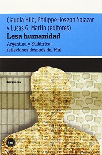 Lesa Humanidad. Argentina Y Sudafrica: Reflexiones Despues Del Mal