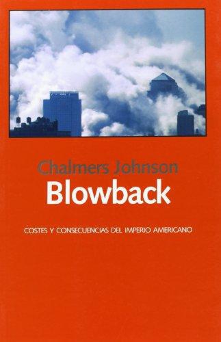 Blowback. Costes Y Consecuencias Del Imperio Americano