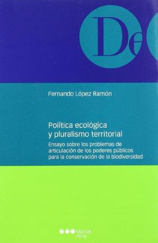 Politica Ecologica Y Pluralismo Territorial. Ensayo Sobre Los Problemas De Articulacion De Los Poderes Publico