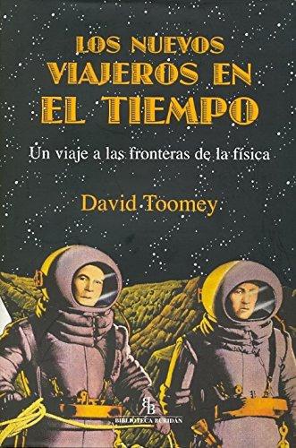 Nuevos Viajeros En El Tiempo. Un Viaje A Las Fronteras De La Fisica, Los