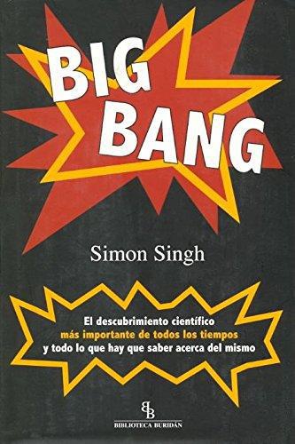 Big Bang. El Descubrimiento Cientifico Mas Importante De Todos Los Tiempos