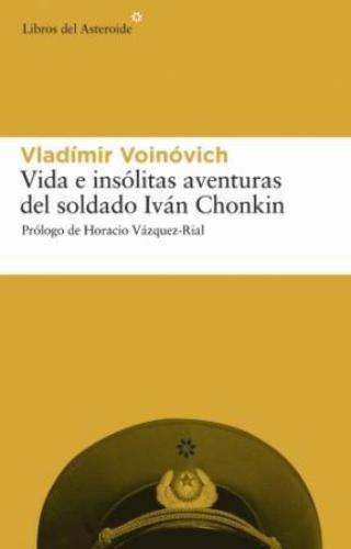 Vida E Insolitas Aventuras Del Soldado Ivan Chonkin