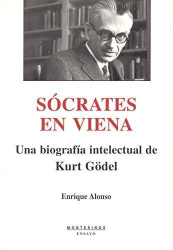 Socrates En Viena Una Biografia Intelectual De Kurt Godel