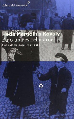 Bajo Una Estrella Cruel Una Vida En Praga 1941-1968