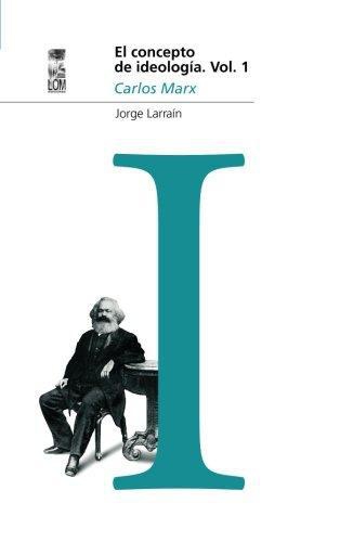 Concepto De Ideologia Vol.1 Carlos Marx, El