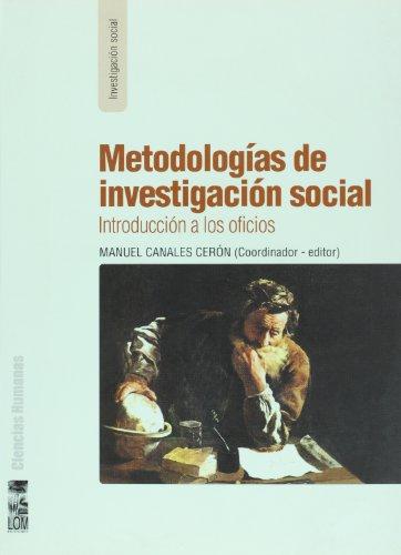 Metodologias De Investigacion Social. Introduccion A Los Oficios