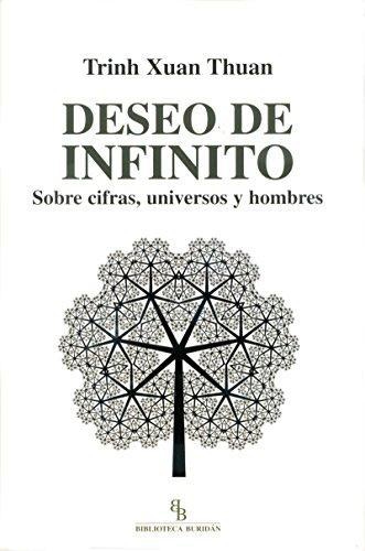 Deseo De Infinito. Sobre Cifras, Universos Y Hombres