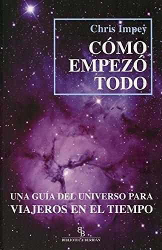 Como Empezo Todo Una Guia Del Universo Para Viajeros En El Tiempo