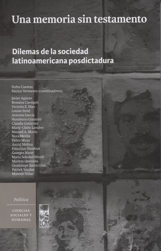 Una Memoria Sin Testamento Dilemas De La Sociedad Latinoamericana Posdictadura