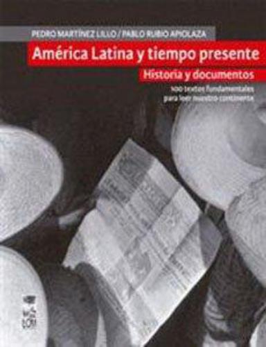 America Latina Y Tiempo Presente Historia Y Documentos