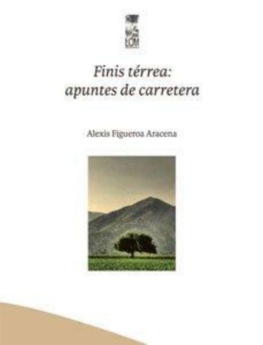 Finis Terrea Apuntes De Carretera. Notas De Un Sobreviviente A La Poesia Personal