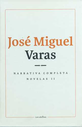Narrativa Completa Novelas (Ii) Jose Miguel Varas