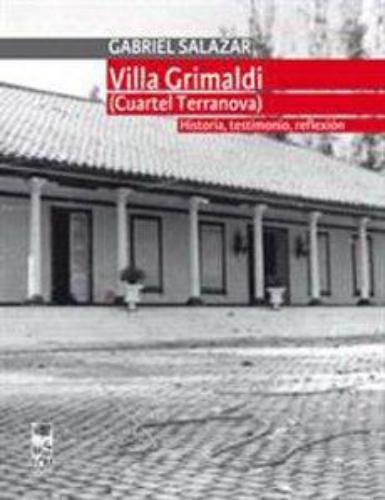 Villa Grimaldi (Vol I) Cuartel Terranova. Historia, Testimonio, Reflexion