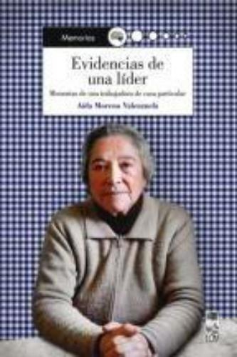 Evidencias De Una Lider. Memorias De Una Trabajadora De Casa Particular