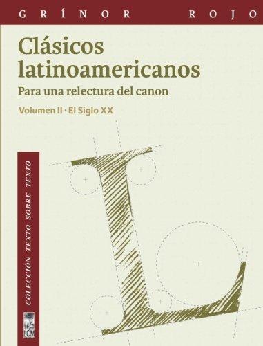 Clasicos Latinoamericanos Vol Ii Para Una Relectura Del Canon Siglo Xx