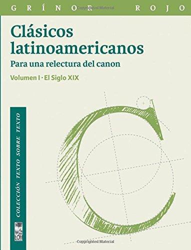 Clasicos Latinoamericanos Vol I Para Una Relectura Del Canon Siglo Xix