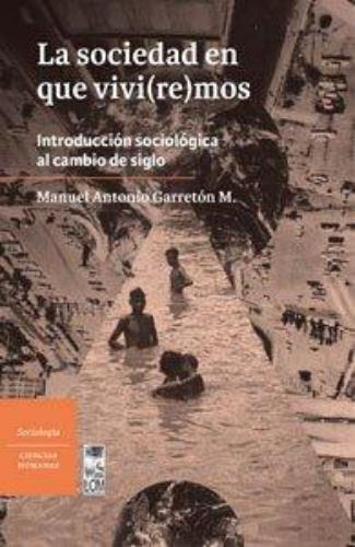 Sociedad En Que Viviremos Introduccion Sociologica Al Cambio De Siglo, La