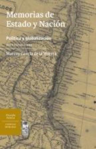 Memorias De Estado Y Nacion. Politica Y Globalizacion